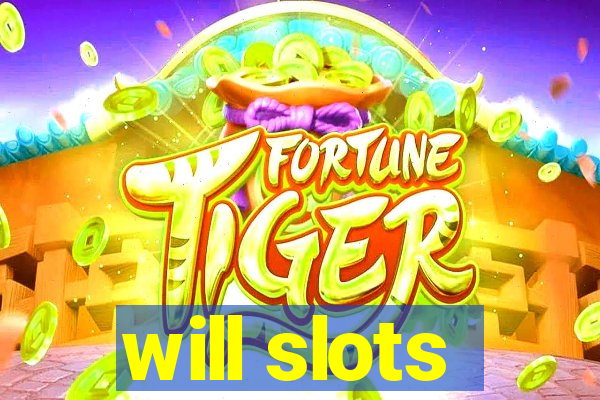 will slots